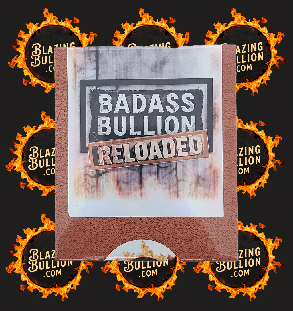 Bad Ass Bullion Reloaded