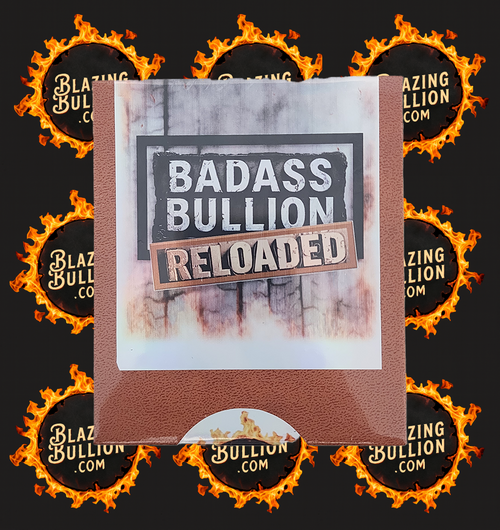 Bad Ass Bullion Reloaded